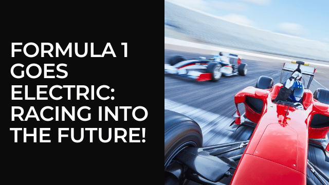 Formula 1 Goes Electric: Racing into the Future!